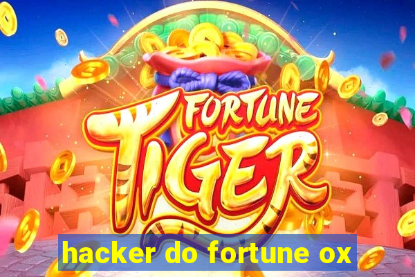 hacker do fortune ox